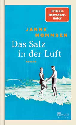 Janne Mommsen, „Das Salz in der Luft“, Rowohlt Polaris, ISBN 978-3-499-01586-1, 22 Euro