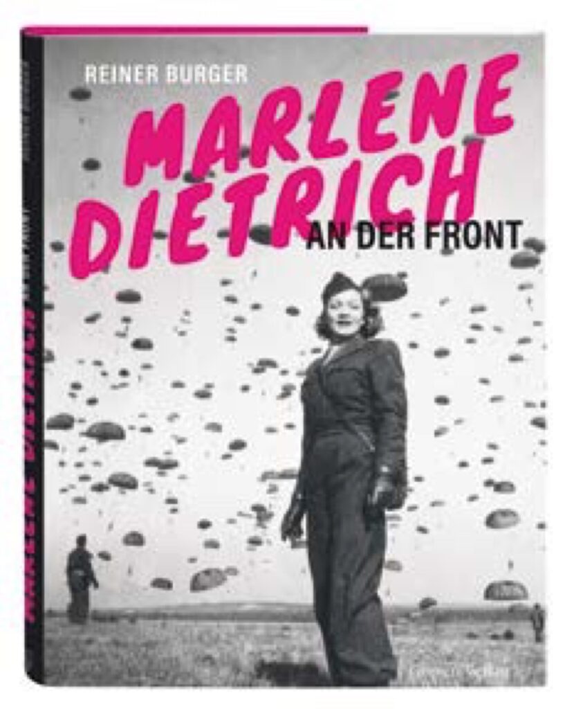 Reiner Burger: Marlene Dietrich an der Front, Greven Verlag, ISBN 978-3-7743-0988-3, 38 Euro. © Foto: Greven Verlag